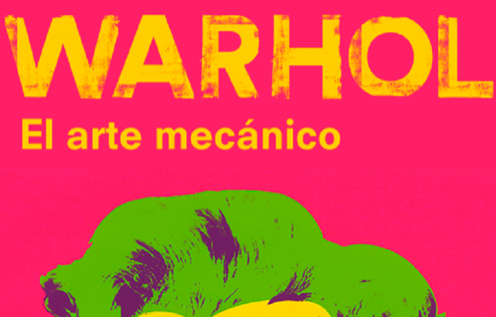Warhol el arte mecánico